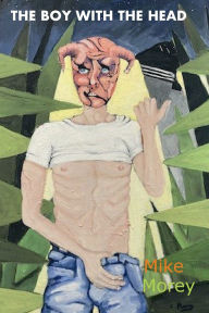 Title: The Boy With The Head, Author: Michael Morey