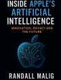 Inside Apple's Artificial Intelligence: Innovation, Privacy and the Future