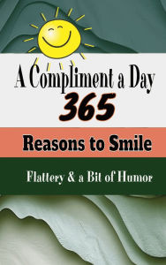 Title: A Compliment a Day: 365 Reasons to Smile, Author: Resolute Press