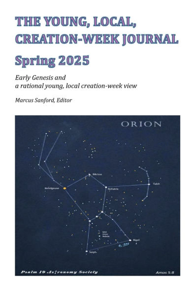 The Young, Local, Creation-Week Journal, Spring 2025: Early Genesis and a rational young, local creation-week view