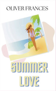 Title: Summer Love, Author: Oliver Frances