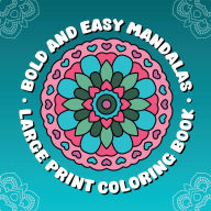 Title: Easy and Bold Mandalas: Large Print Coloring Book with 50 Simple Patterns and Thick Outlines - Volume 1:Ideal Gift for Beginners, Adults and Seniors, Author: Toby Greenhouse