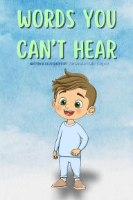 Title: Words You Can't Hear, Author: Amanda Dale-Lopez