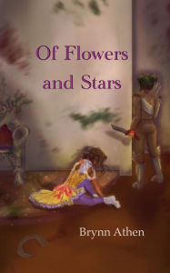 Title: Of Flowers and Stars, Author: Brynn Athen
