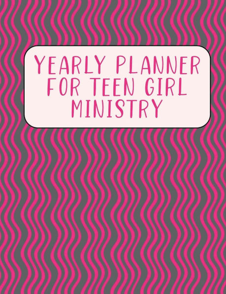 Yearly Planner for Teen Girl Ministry