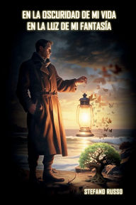 Title: EN LA OSCURIDAD DE ME VIDA EN LA LUZ DE MI FANTASÍA, Author: Stefano Russo