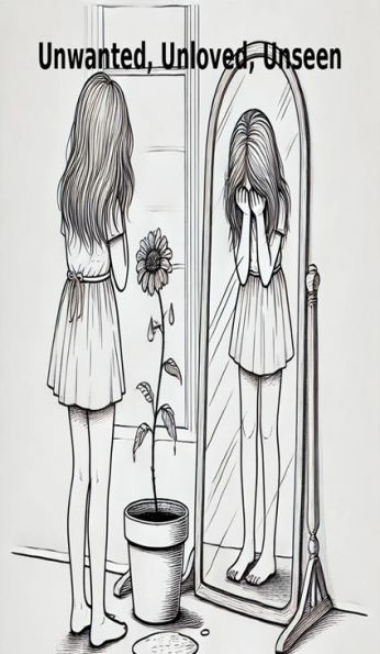 Unwanted, Unloved, Unseen