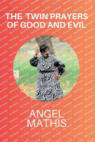 Title: The Twin Prayers of Good and Evil, Author: Angel Mathis