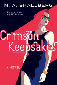 Title: Crimson Keepsakes, Author: M. A. Skallberg