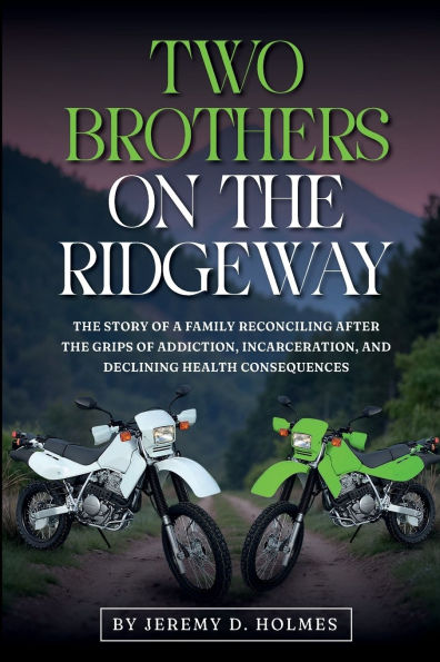 Two Brothers on the Ridgeway: Story of a Family Reconciling After Grips Addiction, Incarceration, and Declining Health Consequences