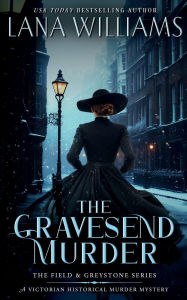 Title: The Gravesend Murder: A Victorian Historical Murder Mystery, Author: Lana Williams