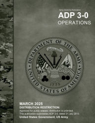 Title: Army Doctrine Publication ADP 3-0 Operations March 2025, Author: United States Government Us Army