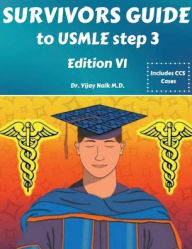Title: SURVIVORS GUIDE TO USMLE STEP 3 EDITION VI: 2025 SURVIVORS COURSES:, Author: Dr Vijay Naik