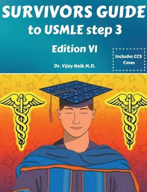 SURVIVORS GUIDE TO USMLE STEP 3 EDITION VI: 2025 SURVIVORS COURSES: