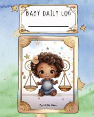 Title: Baby Daily Log - Libra: Tracker for Feedings, Sleep and Diaper Changes Baby Essentials Checklist for Stress-Free Parenting, Author: Ao Kitaab