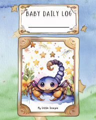 Title: Baby Daily Log - Scorpio: Tracker for Feedings, Sleep and Diaper Changes Baby Essentials Checklist for Stress-Free Parenting, Author: Ao Kitaab