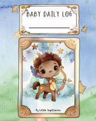 Title: Baby Daily Log - Sagittarius: Tracker for Feedings, Sleep and Diaper Changes Baby Essentials Checklist for Stress-Free Parenting, Author: Ao Kitaab