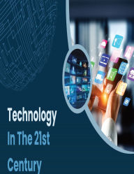 Title: Technology In The 21st Century, Author: Kenton Jones