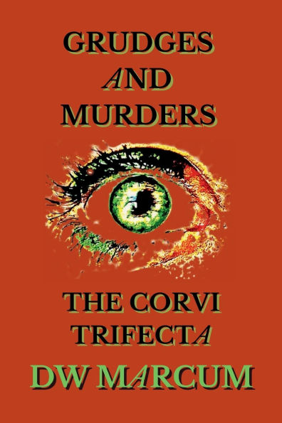 GRUDGES AND MURDERS: THE CORVI TRIFECTA:THE TRIFECTA