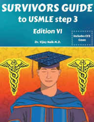 Title: SURVIVORS GUIDE TO USMLE STEP 3 EDITION VI: 2025 SURVIVORS COURSES:, Author: Dr Vijay Naik