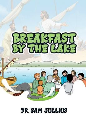 BREAKFAST by the LAKE: "The Story of Jesus and Disciples eating seaside"
