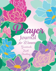 Title: Prayer Journal for Women: Gratitude, Faith, and Healing, Author: Laurel Quynne