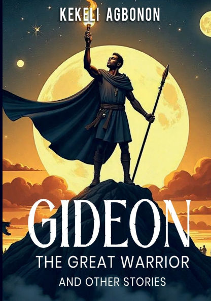 Gideon the great warrior: and other stories