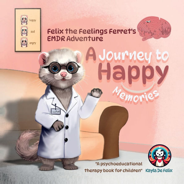 Felix the Feelings Ferret's EMDR Adventure: A Journey to Happy Memories