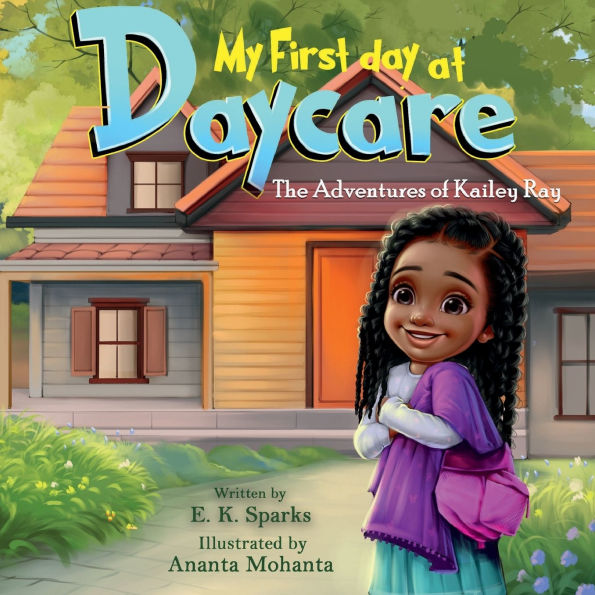 My First Day At Daycare: The Adventures of Kailey-Ray