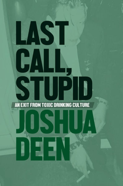 Last Call, Stupid: An Exit From Toxic Drinking Culture