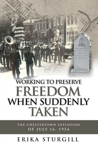 Working to Preserve Freedom When Suddenly Taken: The Great Chestertown Explosion of July 16, 1954