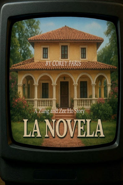 La Novela: A Zung and Zee Ho Story