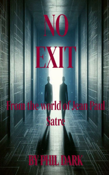 No Exit: From the world of Jean Paul Satre