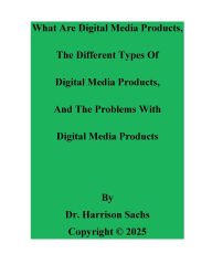 Title: What Are Digital Media Products And The Different Types Of Digital Media Products, Author: Dr. Harrison Sachs