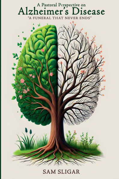 A Pastoral Perspective on Alzheimer's Disease: "A Funeral That Never Ends"