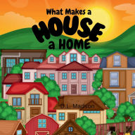 Title: What Makes a House a Home?, Author: D. L. Madson