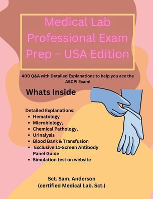 Medical Lab Professional Exam Prep - USA Edition: 400 Q&A with Detailed Explanations to help you ace the ASCPi Exam!