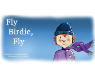 Title: Fly Birdie, Fly, Author: Michelle Miller