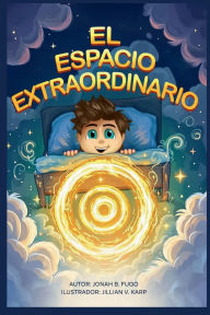 Title: EL ESPACIO EXTRAORDINARIO, Author: Jonah B. Fugo