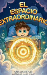 Title: EL ESPACIO EXTRAORDINARIO, Author: Jonah B. Fugo