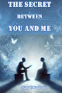 The Secret Between You and Me