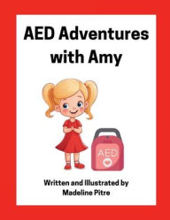 Title: AED Adventures with Amy, Author: Madeline Pitre