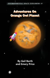 Title: Adventures on Orange Owl Planet, Author: Gail Barth