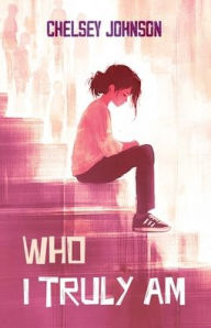 Title: Who I Truly Am, Author: Chelsey Johnson