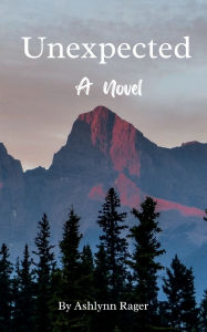 Title: Unexpected: A Novel, Author: Ashlynn Rager