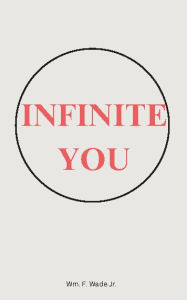 Title: Infinite You: A mirrored conversation with self., Author: William Wade