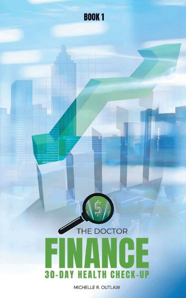 The Doctor Finance 30-day Health Check-up: Achieving Financial And Wealth Focus Within 30 Days Book 1:
