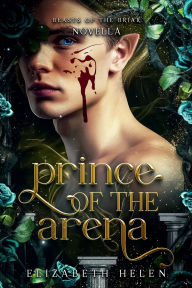 Kindle book free downloads Prince of the Arena: A Beasts of the Briar Prequel Novella