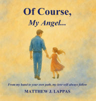Title: Of Course, My Angel..., Author: Matthew Lappas