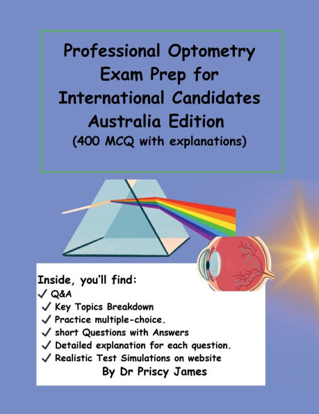 Professional Optometry Exam Prep for International Candidates Australia Edition (400 MCQ with explanations)